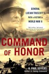 Command of Honor: General Lucian Truscott's Path to Victory in World War II - H. Paul Jeffers