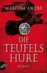 Die Teufelshure: Roman - Martina André