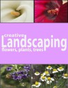 Creative Landscaping: a picture book of flowers, trees, and plants - Elizabeth Martin