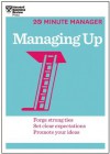 Managing Up (20-Minute Manager Series) (20 Minute Manager) - Harvard Business Review