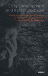 Early Development and Its Disturbances: Clinical, Conceptual and Empirical Research on ADHD and Other Psychopathologies and Its Epistemological Reflections: Clinical, Conceptual and Empirical Research on ADHD and Other Psychopathologies and Its Epistem... - Jorge Canestri, Marianne Leuzinger-Bohleber, Mary Target