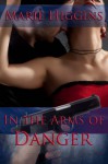 In the Arms of Danger - Marie Higgins