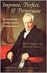 Improve, Perfect, & Perpetuate: Dr. Nathan Smith and Early American Medical Education - Oliver S. Hayward, Constance E. Putnam