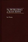 The Worlding of Jean Rhys - Sue Thomas