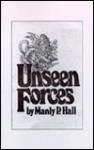 Unseen Forces That Can Affect Our Lives - Manly P. Hall