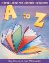 A to Z: Novel Ideas for Reading Teachers - Kay Martin