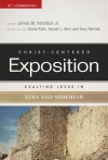 Exalting Jesus in Ezra-Nehemiah - James M. Hamilton Jr., David Platt, Daniel L. Akin, Tony Merida