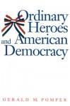 Ordinary Heroes and American Democracy - Gerald M. Pomper