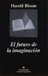 El futuro de la imaginación - Harold Bloom