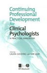 Continuing Professional Development For Clinical Psychologists: A Practical Handbook - Laura Golding, Ian Gray