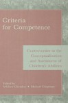 Criteria for Competence: Controversies in the Conceptualization and Assessment of Children's Abilities - Michael Chandler, Michael Chapman