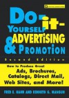 Do-It-Yourself Advertising and Promotion: How to Produce Great Ads, Brochures, Catalogs, Direct Mail, Web Sites, and More! - Fred E. Hahn