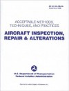 Aircraft Inspection, Repair, & Alterations: Acceptable Methods, Techniques, and Practices - Federal Aviation Administration