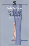 Una barca nel bosco - Paola Mastrocola