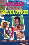 Africans at the Crossroads: African World Revolution - John Henrik Clarke