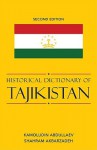 Historical Dictionary of Tajikistan - Kamoludin Abdullaev