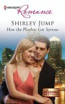 How the Playboy Got Serious - Shirley Jump