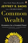 Common Wealth: Economics for a Crowded Planet - Jeffrey D. Sachs