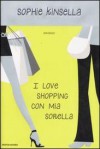 I love shopping con mia sorella - Annamaria Raffo, Sophie Kinsella