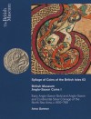 British Museum Anglo-Saxon Coins I: Early Anglo-Saxon Gold and Continental Silver Coinage of of the North Sea Area, C. 600-760 - Anna Gannon, Marion Archibald, Duncan R. Hook, Gareth Williams