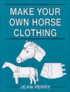 Make Your Own Horse Clothing - Jean Perry