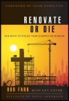 Renovate or Die: 10 Ways to Focus Your Church on Mission - Bob Farr, Kay Kotan