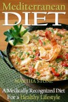 Mediterranean Diet: A Medically Recognized Diet For a Healthy Lifestyle. - Martha Stone