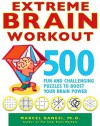Extreme Brain Workout: 500 Fun and Challenging Puzzles to Boost Your Brain Power - Marcel Danesi