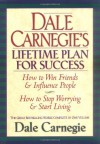 Dale Carnegie's Lifetime Plan for Success: How to Win Friends and Influence People & How to stop worrying and start living - Dale Carnegie, Carnegie