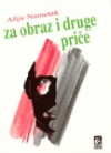 Za obraz i druge priče - Alija Nametak