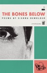 The Bones Below: Poems by Sierra DeMulder - Sierra Demulder