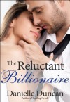 The Reluctant Billionaire, A BBW Billionaire Romance - Danielle Duncan