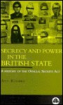 Secrecy and Power in the British State: A History of the Official Secrets ACT - Ann Rogers