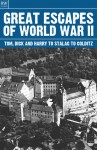 Great Escapes of World War II : Tom Dick and Harry to Stalag to Colditz - Freya Hardy