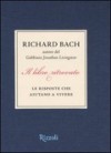 Il libro ritrovato: Le risposte che aiutano a vivere - Richard Bach