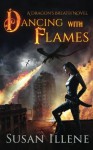 Dancing with Flames: A Dragon's Breath Novel (Volume 2) - Susan Illene