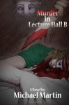 Murder In Lecture Hall B - Mr Michael Martin, Michael Martin