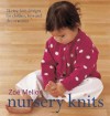 Nursery Knits: 25 Easy-Knit Designs for Clothes, Toys and Decorations - Zoe Mellor, Krause Publications