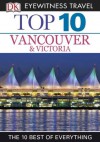 DK Eyewitness Top 10 Travel Guide: Vancouver & Victoria: Vancouver & Victoria - Constance Brissenden