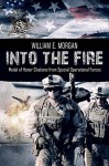 Into the Fire: Medal of Honor Citations from Special Operational Forces - William Morgan