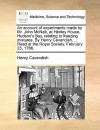 An Account of Experiments Made by Mr. John McNab, at Henley House, Hudson's Bay, Relating to Freezing Mixtures. by Henry Cavendish, ... Read at the R - Henry Cavendish