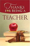 Thanks for Being a Teacher - Thomas Nelson Publishers