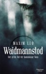 Waidmannstod: Der erste Fall für Kommissar Voss - Maxim Leo