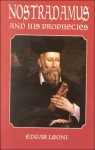 Nostradamus and His Prophecies - Edgar Leoni