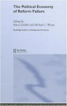 The Political Economy of Reform Failure (Routledge Studies in Development Economics) - Mats Lundahl