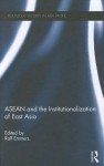 ASEAN and the Institutionalization of East Asia - Ralf Emmers