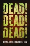 Dead! Dead! Dead! - Paul Mannering, Bill Ball