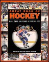 Great book of hockey: More than 100 years of fire on ice - Stan Fischler