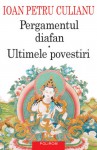 Pergamentul diafan • Ultimele povestiri - Ioan Petru Culianu