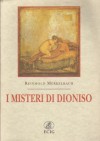 I misteri di Dioniso. Il dionisismo in età imperiale romana e il romanzo pastorale di Longo - Reinhold Merkelbach, Edy Minguzzi